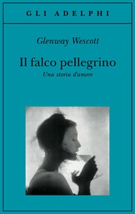 Il falco pellegrino. Una storia d'amore - Librerie.coop