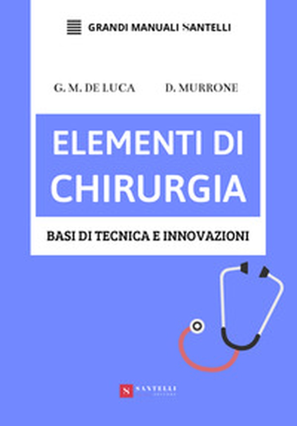 Elementi di chirurgia. Basi di tecnica e innovazioni - Librerie.coop Elementi di chirurgia. Basi di tecnica e innovazioni - Librerie.coop