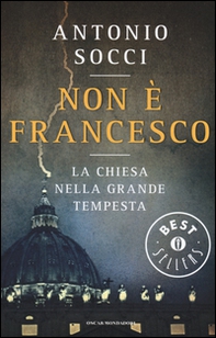 Non è Francesco. La Chiesa nella grande tempesta - Librerie.coop Non è Francesco. La Chiesa nella grande tempesta - Librerie.coop