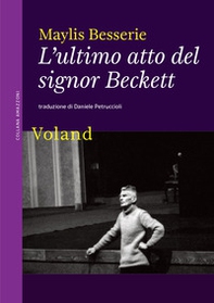 L'ultimo atto del signor Beckett - Librerie.coop L'ultimo atto del signor Beckett - Librerie.coop