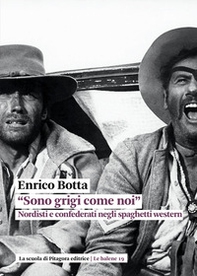 «Sono grigi come noi». Nordisti e confederati negli spaghetti western - Librerie.coop