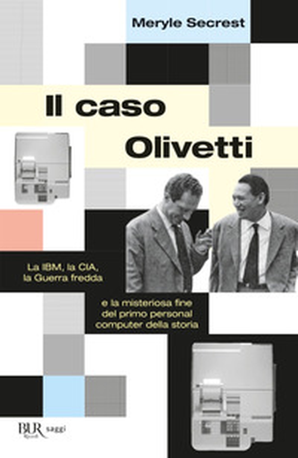 Il caso Olivetti. La IBM, la CIA, la Guerra fredda e la misteriosa fine del primo personal computer della storia - Librerie.coop Il caso Olivetti. La IBM, la CIA, la Guerra fredda e la misteriosa fine del primo personal computer della storia - Librerie.coop