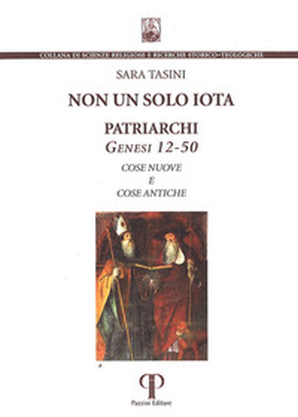 Non un solo iota. Patriarchi. Genesi 12-50. Cose nuove e cose antiche - Librerie.coop Non un solo iota. Patriarchi. Genesi 12-50. Cose nuove e cose antiche - Librerie.coop
