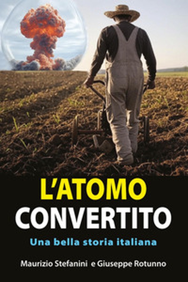 L'atomo convertito. Una bella storia italiana - Librerie.coop L'atomo convertito. Una bella storia italiana - Librerie.coop
