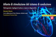 Atlante di stimolazione del sistema di conduzione. Elettrogrammi, tipologie di cattura e manovre diagnostiche - Librerie.coop