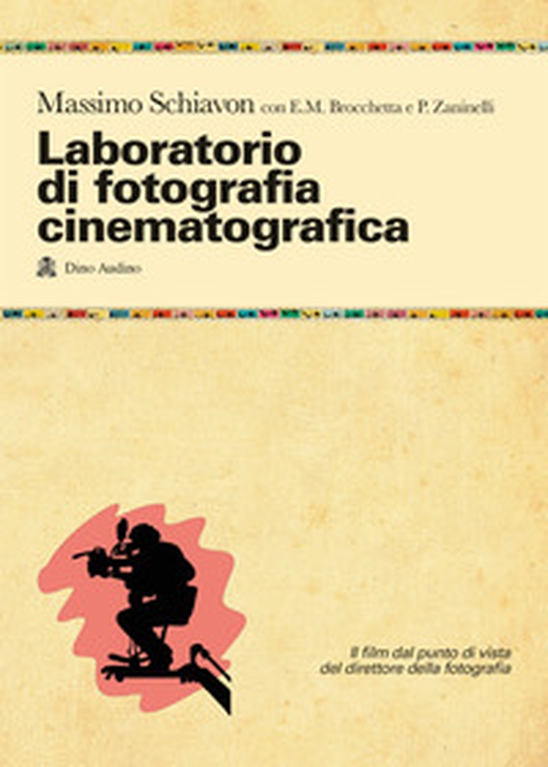 Laboratorio di fotografia cinematografica. Il film dal punto di vista del direttore della fotografia - Librerie.coop Laboratorio di fotografia cinematografica. Il film dal punto di vista del direttore della fotografia - Librerie.coop