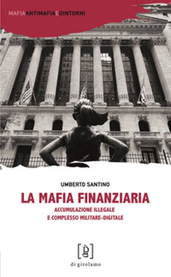 La mafia finanziaria. Accumulazione illegale e complesso militare-digitale - Librerie.coop