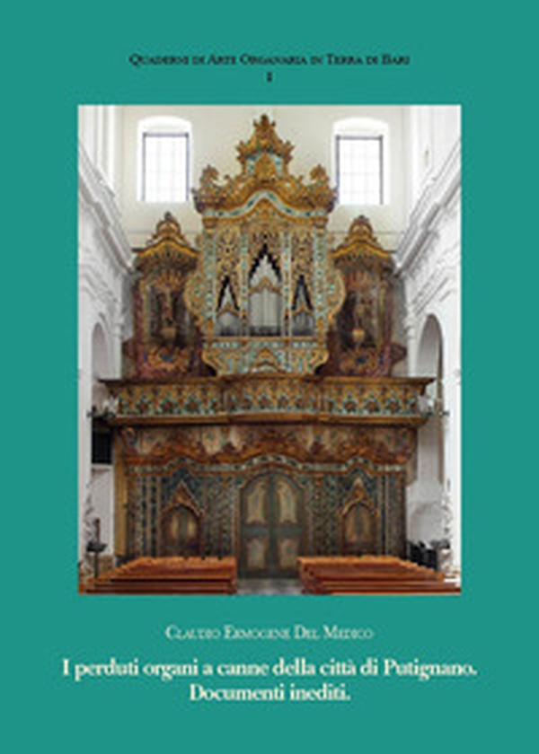 I perduti organi a canne della città di Putignano. Documenti inediti - Librerie.coop I perduti organi a canne della città di Putignano. Documenti inediti - Librerie.coop