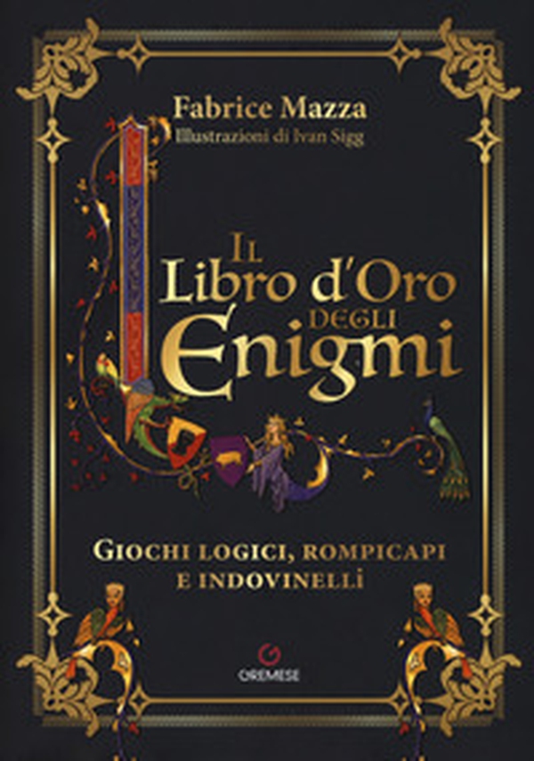 Il libro d'oro degli enigmi. Giochi logici, rompicapi e indovinelli - Librerie.coop Il libro d'oro degli enigmi. Giochi logici, rompicapi e indovinelli - Librerie.coop