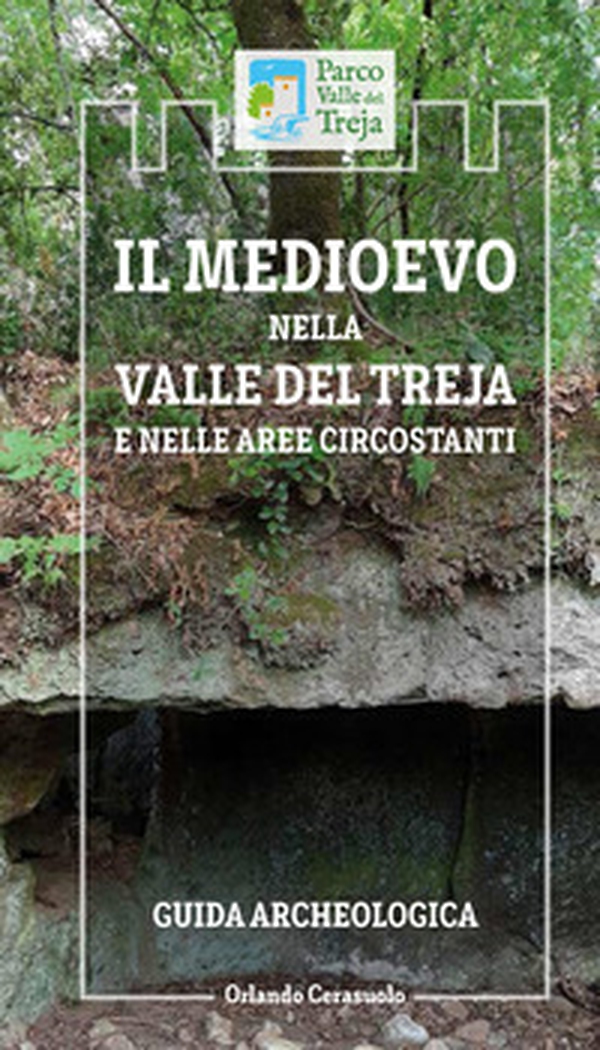 Il Medioevo nella Valle del Treja e nelle aree circostanti. Guida archeologica - Librerie.coop Il Medioevo nella Valle del Treja e nelle aree circostanti. Guida archeologica - Librerie.coop