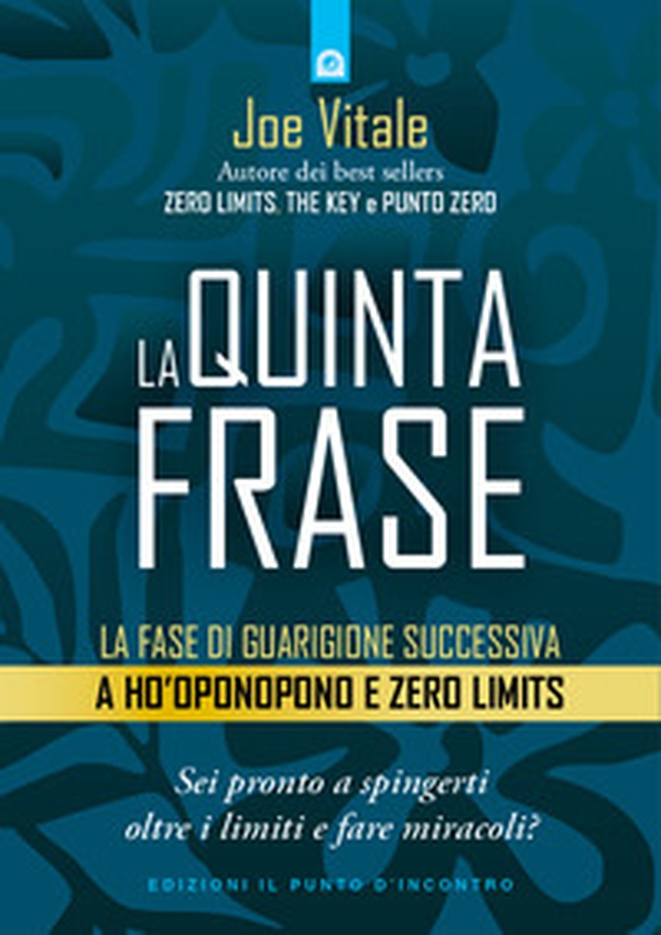 La quinta frase. La fase di guarigione successiva a Ho'oponopono e Zero Limits - Librerie.coop La quinta frase. La fase di guarigione successiva a Ho'oponopono e Zero Limits - Librerie.coop
