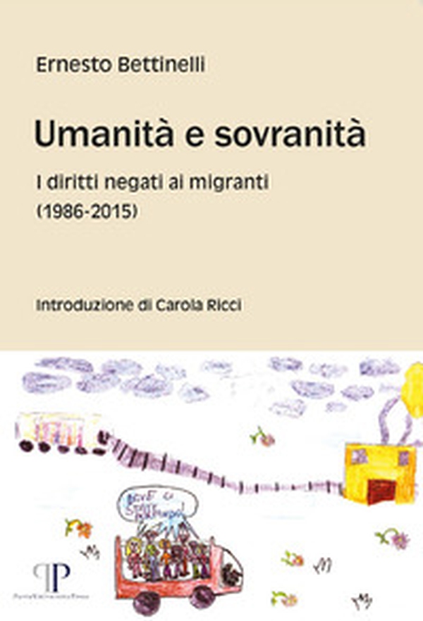 Umanità e sovranità. I diritti negati ai migranti (1986-2015) - Librerie.coop Umanità e sovranità. I diritti negati ai migranti (1986-2015) - Librerie.coop