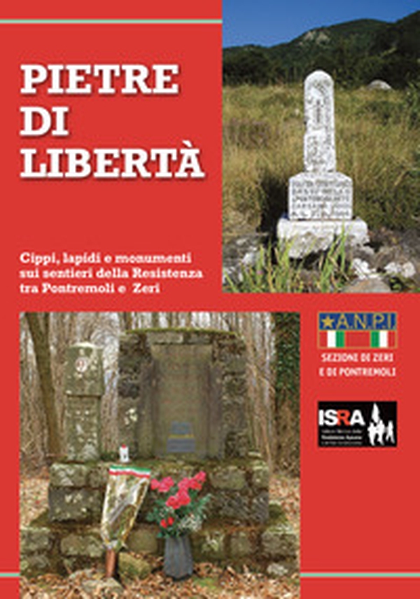 Pietre di libertà. Cippi, lapidi e monumenti sui sentieri della Resistenza tra Pontremoli e Zeri - Librerie.coop Pietre di libertà. Cippi, lapidi e monumenti sui sentieri della Resistenza tra Pontremoli e Zeri - Librerie.coop