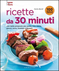 Ricette da 30 minuti. Con tante proposte per pasta, riso, carne, pesce, uova, insalate e dessert - Librerie.coop