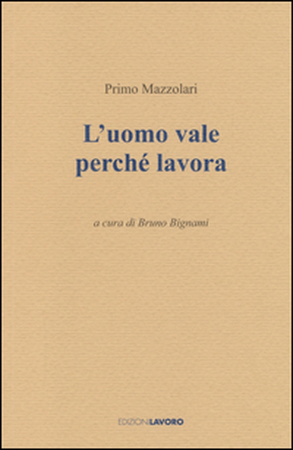 L'uomo vale perché lavora - Librerie.coop L'uomo vale perché lavora - Librerie.coop