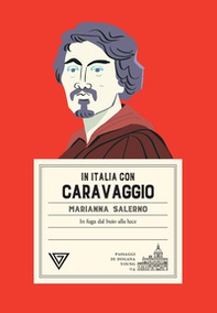 In Italia con Caravaggio. In fuga dal buio alla luce - Librerie.coop