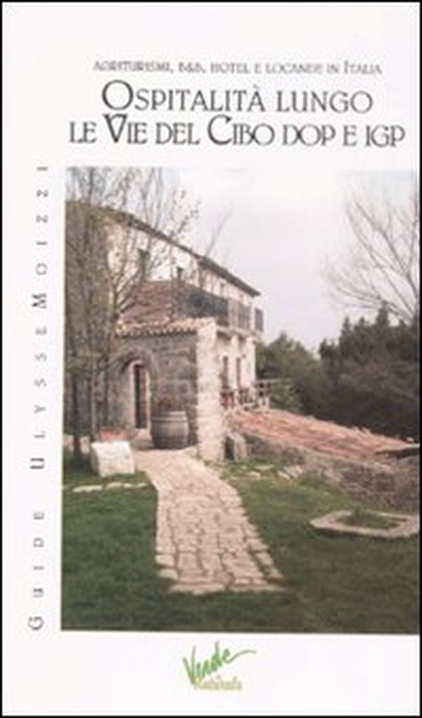 Ospitalità lungo le vie del cibo DOP e IGP - Librerie.coop Ospitalità lungo le vie del cibo DOP e IGP - Librerie.coop