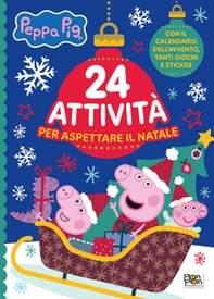 24 attività per aspettare il Natale. Peppa Pig. Con adesivi - Librerie.coop