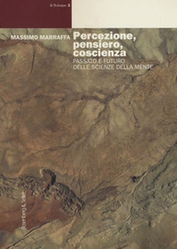 Percezione, pensiero, coscienza. Passato e futuro delle scienze della mente - Librerie.coop Percezione, pensiero, coscienza. Passato e futuro delle scienze della mente - Librerie.coop