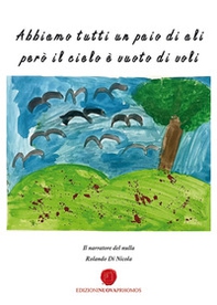 Abbiamo tutti un paio d'ali però il cielo è vuoto di voli - Librerie.coop