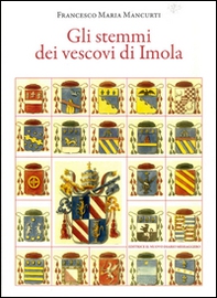 Gli stemmi dei vescovi di Imola - Librerie.coop