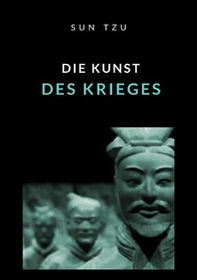 Die Kunst des Krieges. Strategien in Konkurrenzsituationen - Librerie.coop