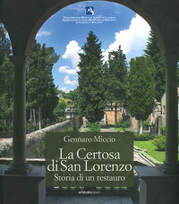 La Certosa di San Lorenzo. Storia di un restauro - Librerie.coop La Certosa di San Lorenzo. Storia di un restauro - Librerie.coop
