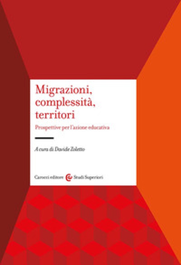 Migrazioni, complessità, territori. Prospettive per l'azione educativa - Librerie.coop Migrazioni, complessità, territori. Prospettive per l'azione educativa - Librerie.coop