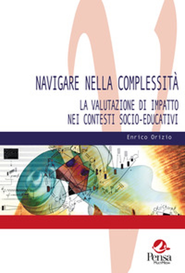 Navigare nella complessità. La valutazione di impatto nei contesti socio-educativi - Librerie.coop Navigare nella complessità. La valutazione di impatto nei contesti socio-educativi - Librerie.coop
