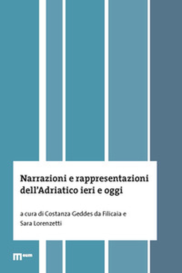 Narrazioni e rappresentazioni dell'Adriatico ieri e oggi - Librerie.coop Narrazioni e rappresentazioni dell'Adriatico ieri e oggi - Librerie.coop