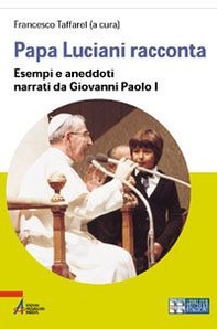 Papa Luciani racconta. Esempi e aneddoti narrati da Giovanni Paolo I - Librerie.coop