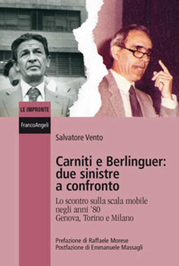 Carniti e Berlinguer: due sinistre a confronto. Lo scontro sulla scala mobile negli anni '80 Genova, Torino e Milano - Librerie.coop Carniti e Berlinguer: due sinistre a confronto. Lo scontro sulla scala mobile negli anni '80 Genova, Torino e Milano - Librerie.coop