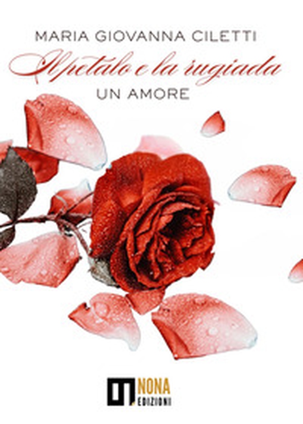 Il petalo e la rugiada. Un amore - Librerie.coop Il petalo e la rugiada. Un amore - Librerie.coop