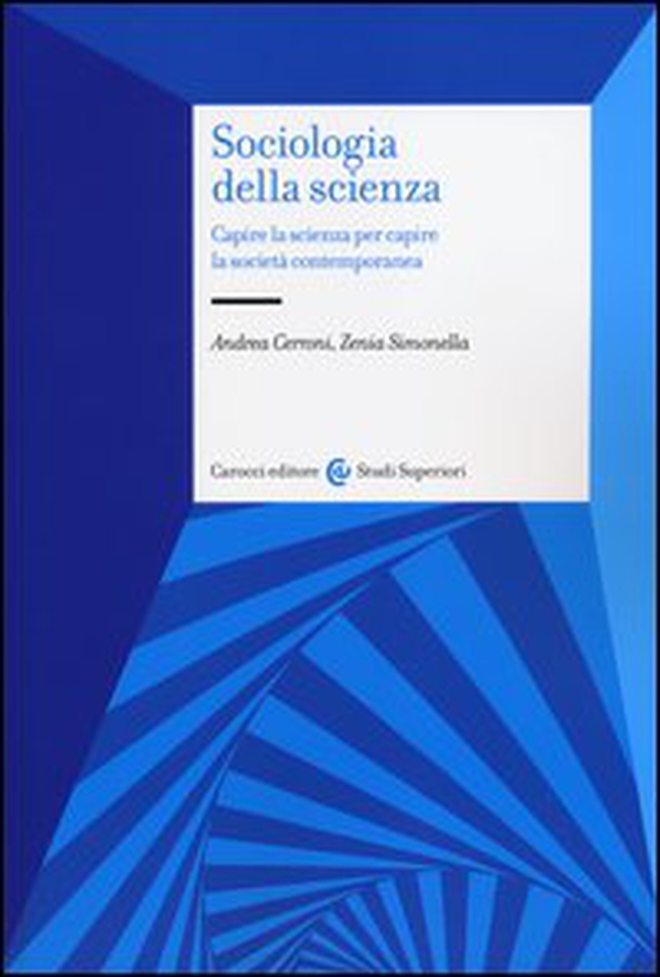 Sociologia della scienza. Capire la scienza per capire la società contemporanea - Librerie.coop Sociologia della scienza. Capire la scienza per capire la società contemporanea - Librerie.coop