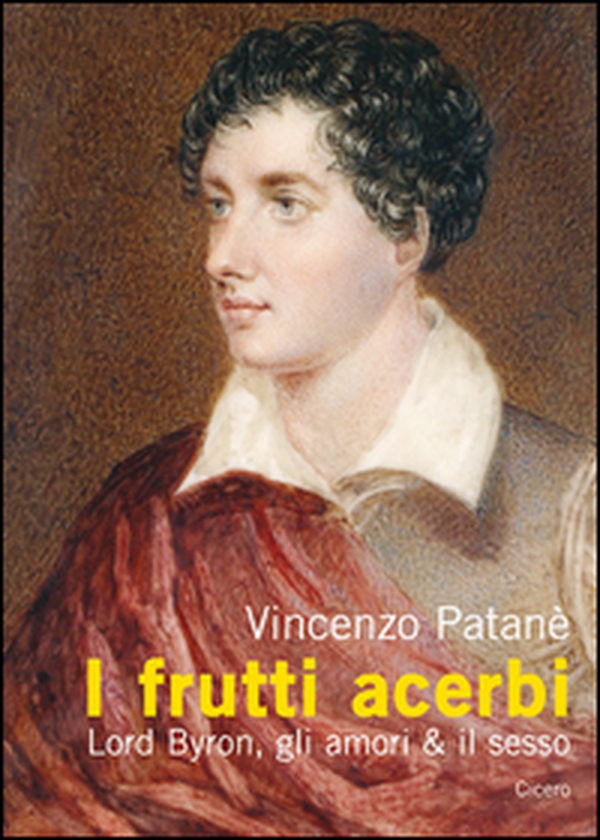 I frutti acerbi Lord Byron, gli amori & il sesso - Librerie.coop I frutti acerbi Lord Byron, gli amori & il sesso - Librerie.coop