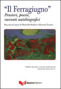 «Il ferragiugno». Pensieri, poesie, racconti autobiografici - Librerie.coop