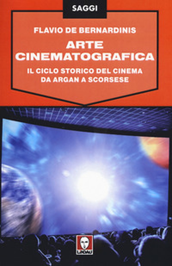 Arte cinematografica. Il ciclo storico del cinema da Argan a Scorsese - Librerie.coop Arte cinematografica. Il ciclo storico del cinema da Argan a Scorsese - Librerie.coop