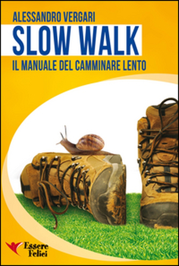 Slow walk. Il manuale del camminare lento - Librerie.coop Slow walk. Il manuale del camminare lento - Librerie.coop