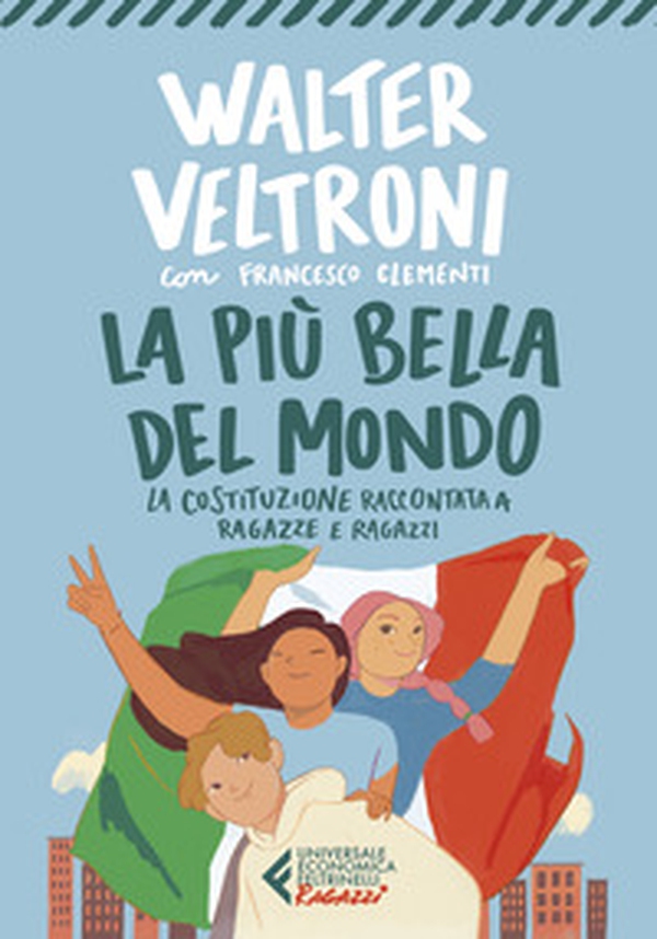 La più bella del mondo. La Costituzione raccontata a ragazze e ragazzi - Librerie.coop