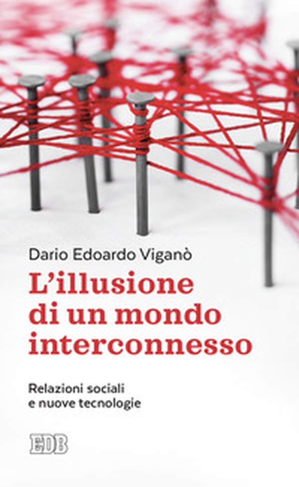L'illusione di un mondo interconnesso. Relazioni sociali e nuove tecnologie - Librerie.coop L'illusione di un mondo interconnesso. Relazioni sociali e nuove tecnologie - Librerie.coop
