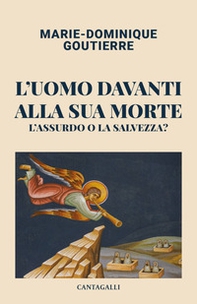 L'uomo davanti alla sua morte. L'assurdo o la salvezza? - Librerie.coop