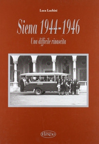 Siena '44-'46. Una difficile rinascita - Librerie.coop