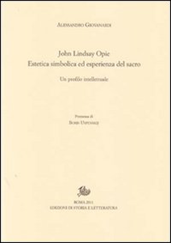 John Lindsay Opie. Estetica simbolica ed esperienza del sacro. Un profilo intellettuale - Librerie.coop John Lindsay Opie. Estetica simbolica ed esperienza del sacro. Un profilo intellettuale - Librerie.coop