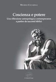 Coscienza e potere. Una riflessione antropologica contemporanea a partire da racconti biblici - Librerie.coop