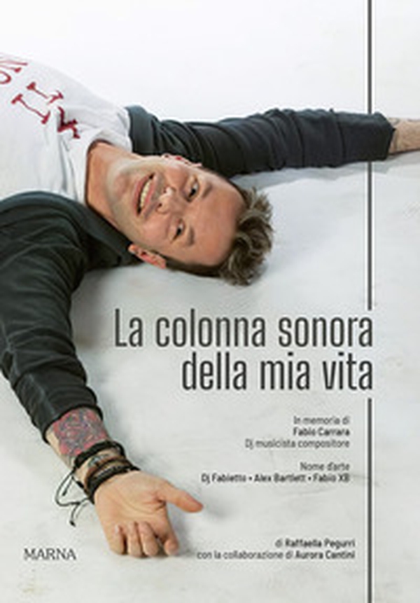 La colonna sonora della mia vita. In memoria di Fabio Carrara Dj musicista compositore - Librerie.coop La colonna sonora della mia vita. In memoria di Fabio Carrara Dj musicista compositore - Librerie.coop