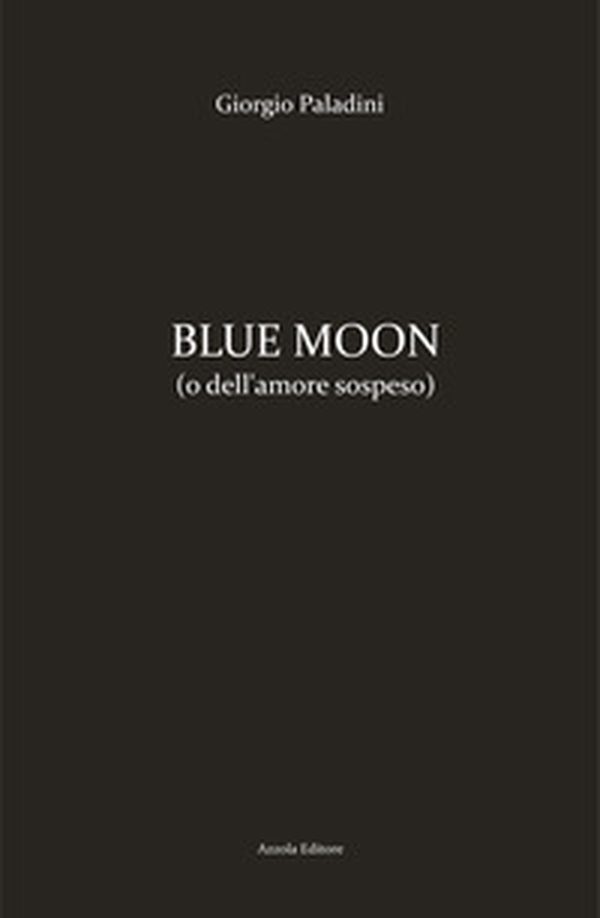 Blue moon (o dell'amore sospeso) - Librerie.coop Blue moon (o dell'amore sospeso) - Librerie.coop