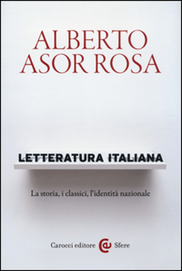 Letteratura italiana. La storia, i classici, l'identità nazionale - Librerie.coop Letteratura italiana. La storia, i classici, l'identità nazionale - Librerie.coop