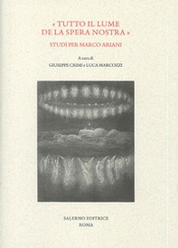 «Tutto il lume de la spera nostra». Studi per Marco Ariani - Librerie.coop