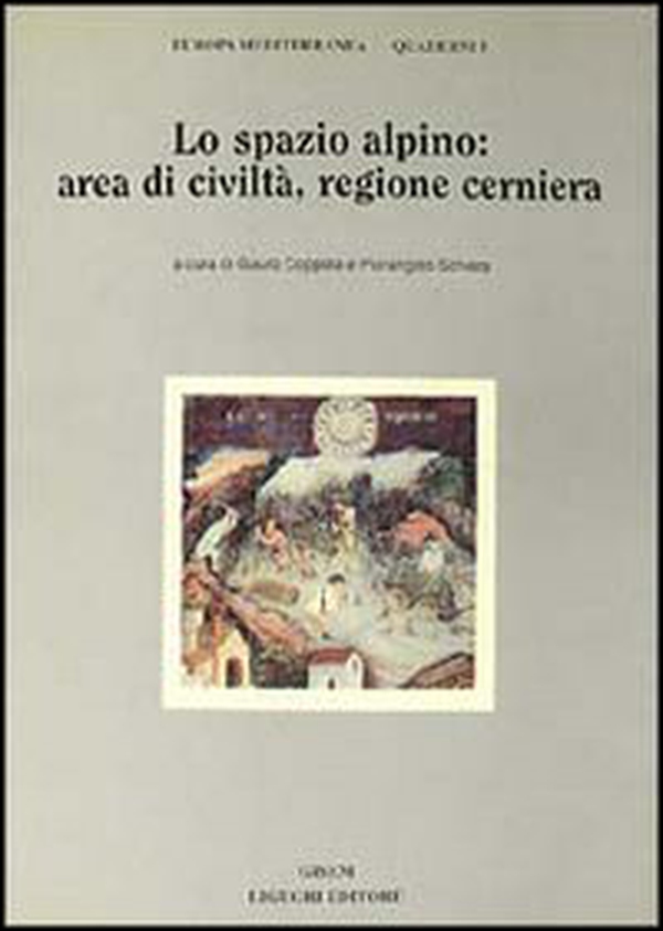 Lo spazio alpino: area di civiltà, regione cerniera - Librerie.coop