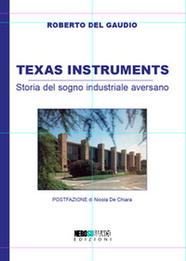Texas Instruments. Storia del sogno industriale aversano - Librerie.coop Texas Instruments. Storia del sogno industriale aversano - Librerie.coop
